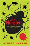 Little Monsters: The Creatures that Live on Us and in Us: The Creatures that Live on Us and in Us, Marrin, Albert