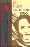 Kill or Cure, Waldman, Anne