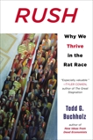 Rush: Why We Thrive in the Rat Race, Buchholz, Todd G.