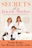 Secrets of a Jewish Mother: Real Advice, Real Family, Real Love, Zarin, Jill & Wexler, Lisa & Kamen, Gloria