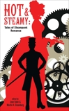 Hot and Steamy: Tales of Steampunk Romance, 