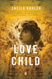 Love Child: A Novel, Kohler, Sheila