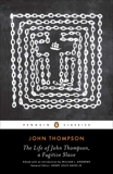 The Life of John Thompson, a Fugitive Slave: Containing His History of 25 Years in Bondage, and His Providential Escape, Thompson, John