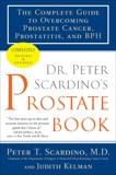 Dr. Peter Scardino's Prostate Book, Revised Edition: The Complete Guide to Overcoming Prostate Cancer, Prostatitis, and BPH, Scardino, Peter T. & Kelman, Judith