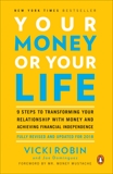 Your Money or Your Life: 9 Steps to Transforming Your Relationship with Money and Achieving Financial Independence: Fully Revised and Updated for 2018, Dominguez, Joe & Robin, Vicki