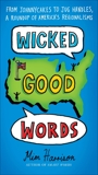 Wicked Good Words: From Johnnycakes to Jug Handles, a Roundup of America's Regionalisms, Harrison, Mim