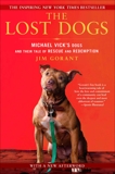 The Lost Dogs: Michael Vick's Dogs and Their Tale of Rescue and Redemption, Gorant, Jim