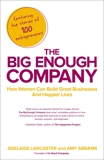 The Big Enough Company: How Women Can Build Great Businesses and Happier Lives, Lancaster, Adelaide & Abrams, Amy