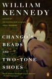 Chango's Beads and Two-Tone Shoes: A Novel, Kennedy, William