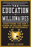 The Education of Millionaires: Everything You Won't Learn in College About How to Be Successful, Ellsberg, Michael