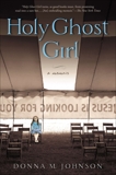 Holy Ghost Girl: A Memoir, Johnson, Donna M.