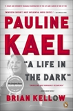 Pauline Kael: A Life in the Dark, Kellow, Brian