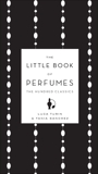 The Little Book of Perfumes: The Hundred Classics, Turin, Luca & Sanchez, Tania