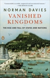 Vanished Kingdoms: The Rise and Fall of States and Nations, Davies, Norman
