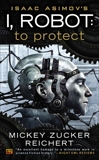 Isacc Asimov's I, Robot: To Protect, Reichert, Mickey Zucker