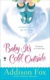 Baby It's Cold Outside: An Alaskan Nights Novel, Fox, Addison