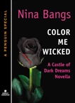 Color Me Wicked: A Castle of Dark Dreams Novella (A Penguin Special from Berkley Sensation), Bangs, Nina