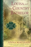 Louisa and the Country Bachelor: A Louisa May Alcott Mystery, Maclean, Anna