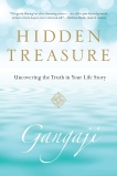 Hidden Treasure: Uncovering the Truth in Your Life Story, Gangaji