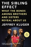 The Sibling Effect: What the Bonds Among Brothers and Sisters Reveal About Us, Kluger, Jeffrey