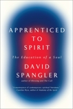 Apprenticed To Spirit: The Education of a Soul, Spangler, David