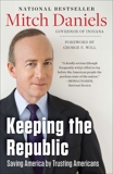 Keeping the Republic: Saving America by Trusting Americans, Daniels, Mitch