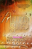 A Million Suns: An Across the Universe Novel, Revis, Beth