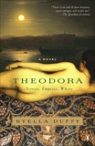 Theodora: Actress, Empress, Whore: A Novel, Duffy, Stella
