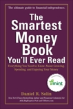 The Smartest Money Book You'll Ever Read: Everything You Need to Know About Growing, Spending, and Enjoying Your Money, Solin, Daniel R.