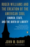 Roger Williams and the Creation of the American Soul: Church, State, and the Birth of Liberty, Barry, John M.