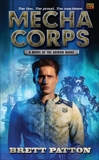 Mecha Corps: A Novel of the Armor Wars, Patton, Brett