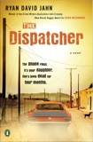 The Dispatcher: A Novel, Jahn, Ryan David