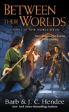 Between Their Worlds: A Novel of the Noble Dead, Hendee, Barb & Hendee, J.C.