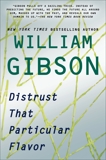 Distrust That Particular Flavor, Gibson, William