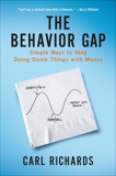 The Behavior Gap: Simple Ways to Stop Doing Dumb Things with Money, Richards, Carl