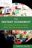 The Instant Economist: Everything You Need to Know About How the Economy Works, Taylor, Timothy