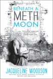 Beneath a Meth Moon, Woodson, Jacqueline