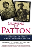 Growing Up Patton: Reflections on Heroes, History, and Family Wisdom, Patton, Benjamin & Scruby, Jennifer