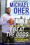 I Beat The Odds: From Homelessness, to The Blind Side, and Beyond, Oher, Michael