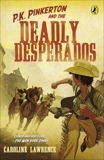 P.K. Pinkerton and the Case of the Deadly Desperados, Lawrence, Caroline