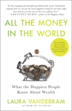 All the Money in the World: What the Happiest People Know About Wealth, Vanderkam, Laura