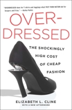 Overdressed: The Shockingly High Cost of Cheap Fashion, Cline, Elizabeth L.