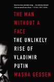 The Man Without a Face: The Unlikely Rise of Vladimir Putin, Gessen, Masha