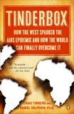 Tinderbox: How the West Sparked the AIDS Epidemic and How the World Can Finally Overcome It, Timberg, Craig & Halperin, Daniel