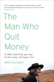 The Man Who Quit Money, Sundeen, Mark