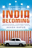 India Becoming: A Portrait of Life in Modern India, Kapur, Akash