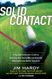 Solid Contact: A Top Instructor's Guide to Learning Your Swing DNA and Instantly Striking the B all Better Than Ever, Hardy, Jim