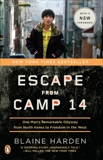 Escape from Camp 14: One Man's Remarkable Odyssey from North Korea to Freedom in the West, Harden, Blaine