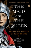 The Maid and the Queen: The Secret History of Joan of Arc, Goldstone, Nancy