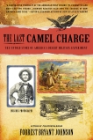 The Last Camel Charge: The Untold Story of America's Desert Military Experiment, Johnson, Forrest Bryant